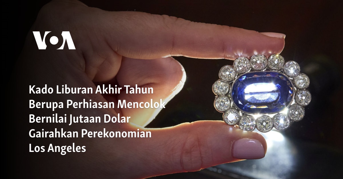 Kado Liburan Akhir Tahun Berupa Perhiasan Mencolok Bernilai Jutaan Dolar Gairahkan Perekonomian Los Angeles