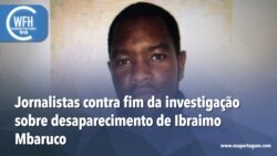 Washington Fora d’Horas: Jornalistas contra fim da investigação sobre desaparecimento de Ibraimo Mbaruco 