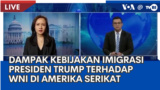 LIputan VOA untuk TVRI: Dampak Kebijakan Imigrasi Trump Terhadap WNI di Amerika Serikat