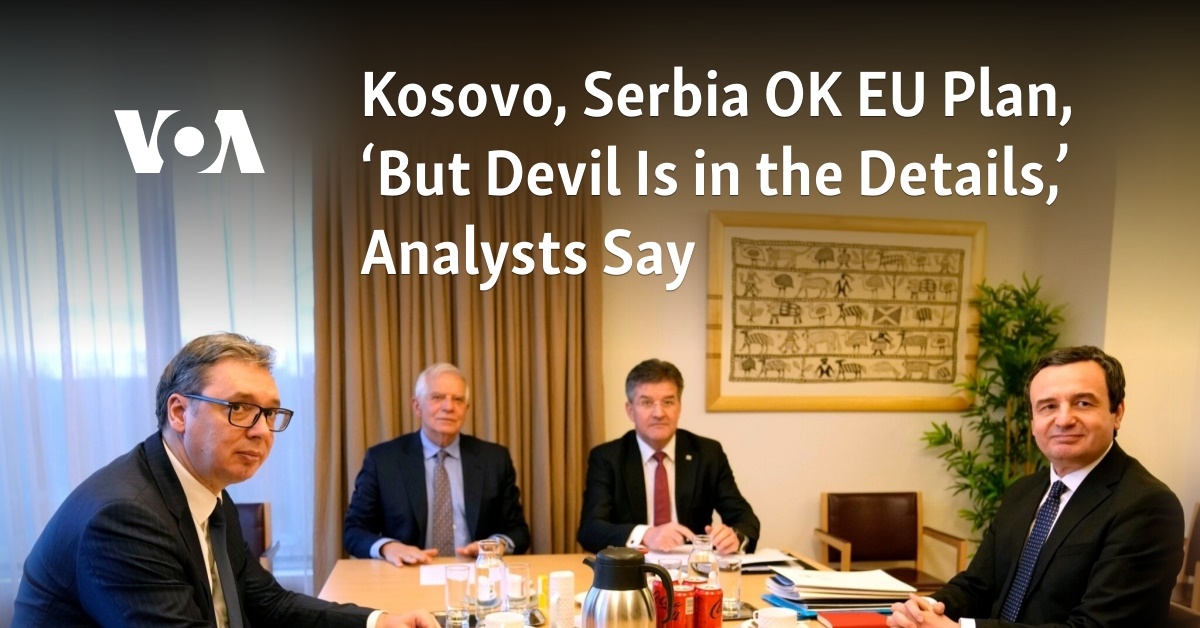 Kosovo, Serbia OK EU Plan, 'But Devil Is in the Details,' Analysts Say - Vimarsana News