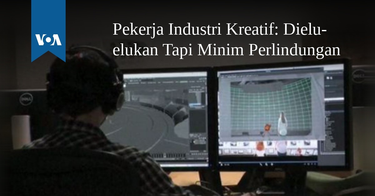 Pekerja Industri Kreatif: Dielu-elukan Tapi Minim Perlindungan
