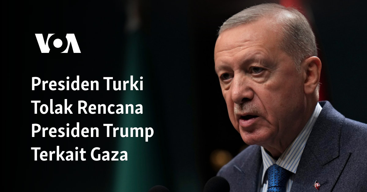 Presiden Turki Tolak Rencana Presiden Trump Terkait Gaza