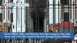 VOA60 Africa - South African Police Charge Man With Arson Over Damaging Blaze at Parliament