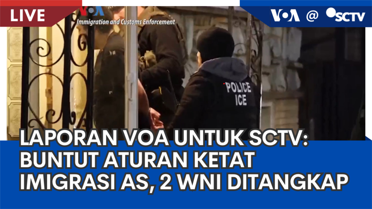 Liputan VOA untuk SCTV: Buntut Aturan Ketat Imigrasi Presiden Trump, 2 WNI Ditangkap