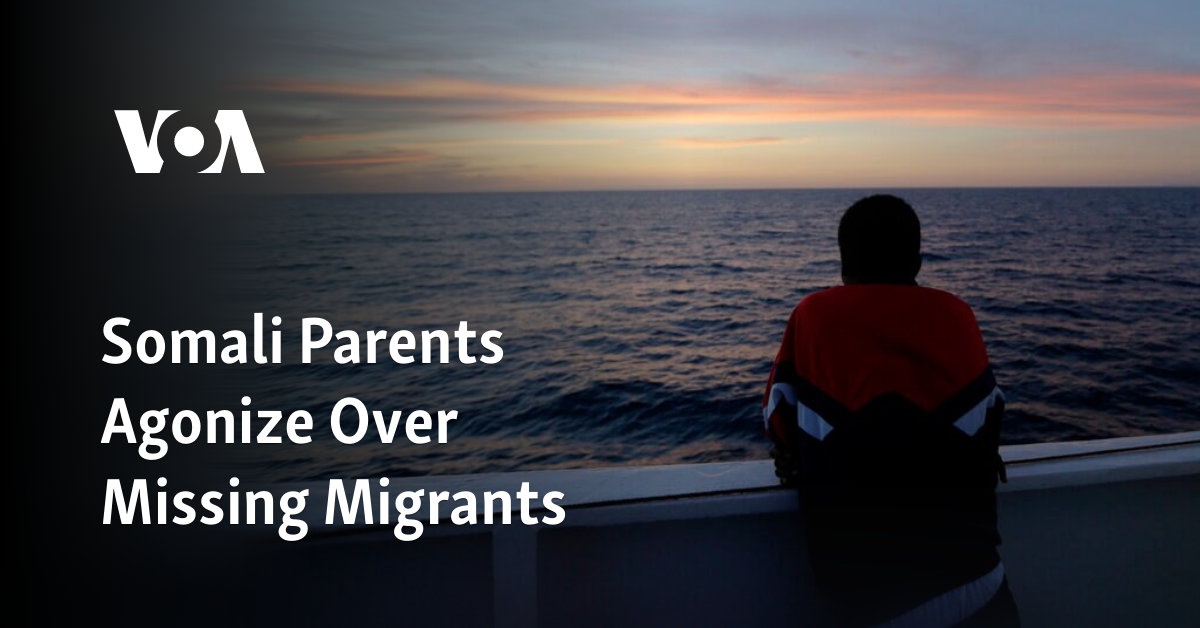 Somali Parents Agonize Over Missing Migrants