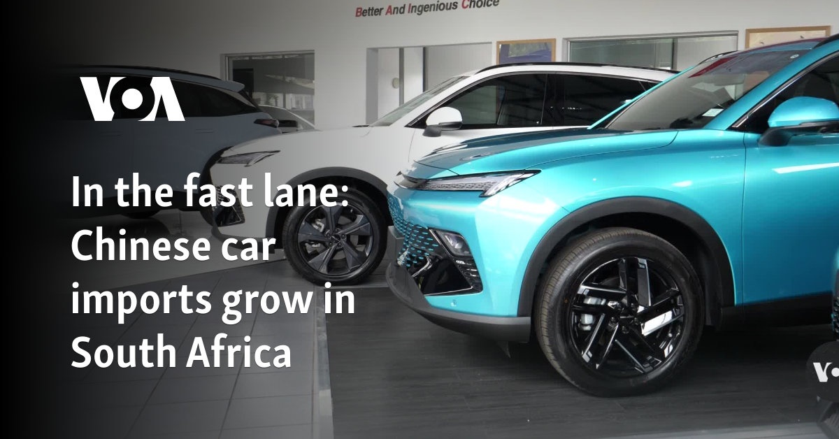 In the fast lane: Chinese car imports grow in South Africa