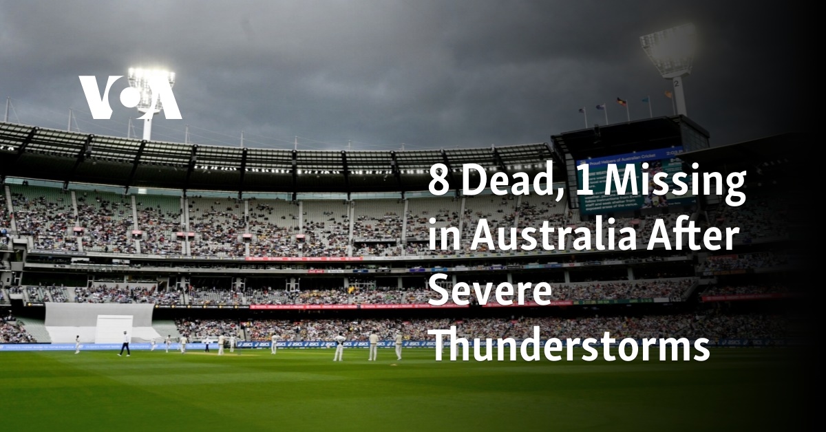 8 Dead, 1 Missing in Australia After Severe Thunderstorms