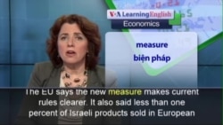 Phát âm chuẩn - Anh ngữ đặc biệt: New EU Labeling Rule for Israeli Settlement Products (VOA)