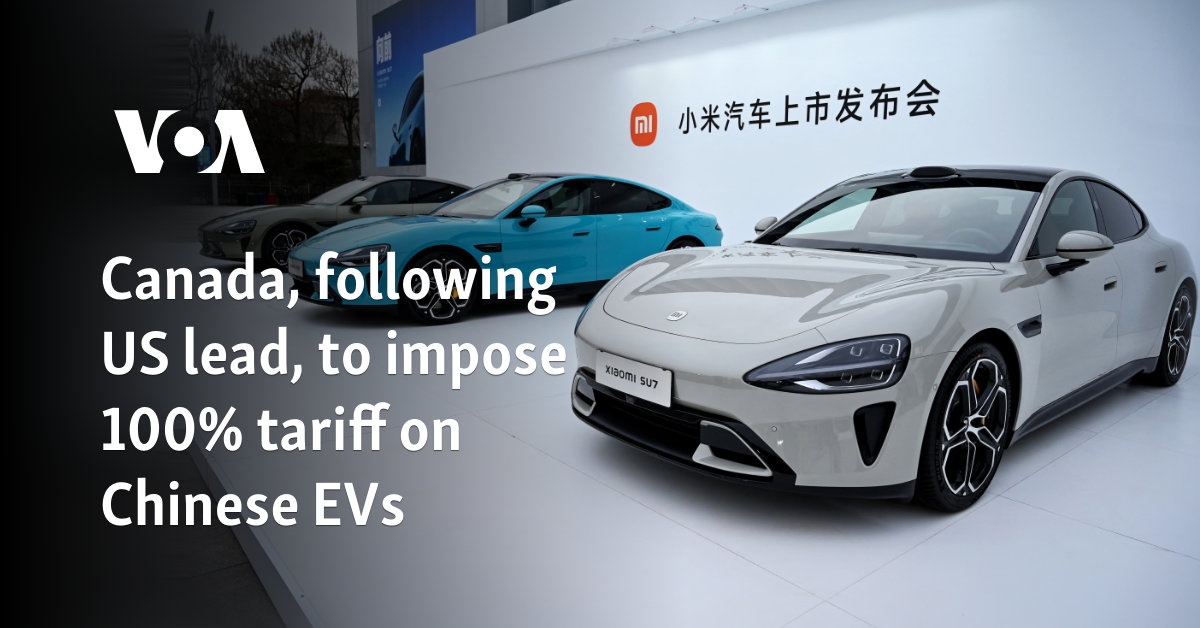 Canada, following US lead, to impose 100% tariff on Chinese EVs