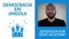 Entrevista com cientista político Issau Agostinho sobre democracia