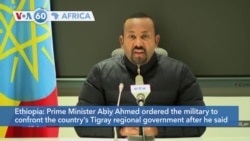 VOA60 Afrikaa - Ethiopian Prime Minister Abiy Ahmed ordered the military to confront the country’s Tigray regional government