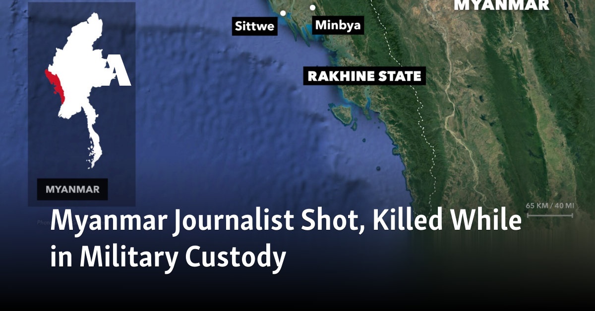 Myanmar Journalist Shot, Killed While in Military Custody
