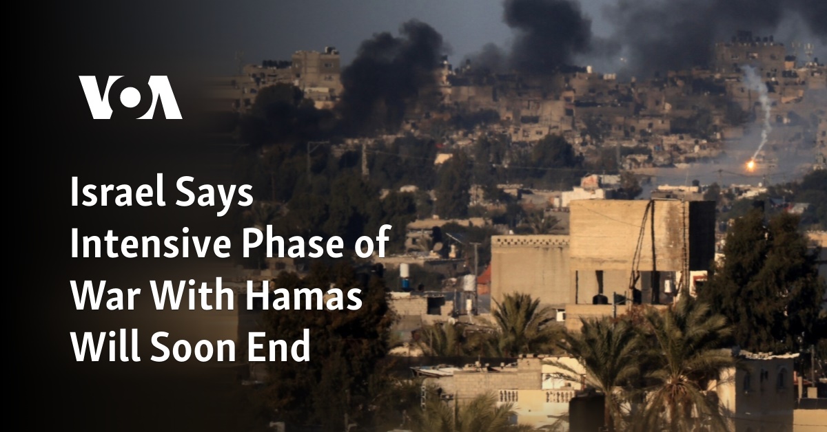 Israel Says Intensive Phase of War With Hamas Will Soon End