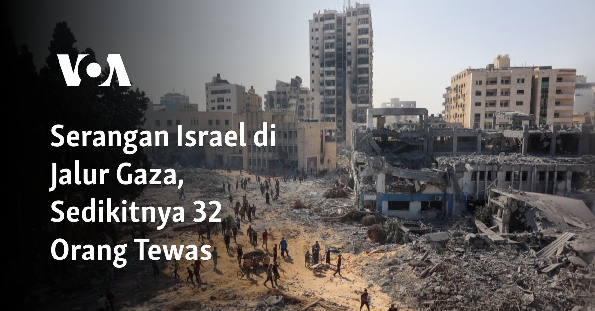 Serangan Israel di Jalur Gaza, Sedikitnya 32 Orang Tewas