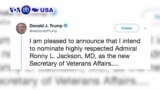 VOA60 America- President Trump picks Dr. Ronny Jackson as next Veterans Affairs chief