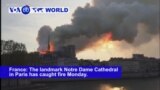 VOA60 World PM - Major Fire Breaks Out at Notre Dame Cathedral in Paris