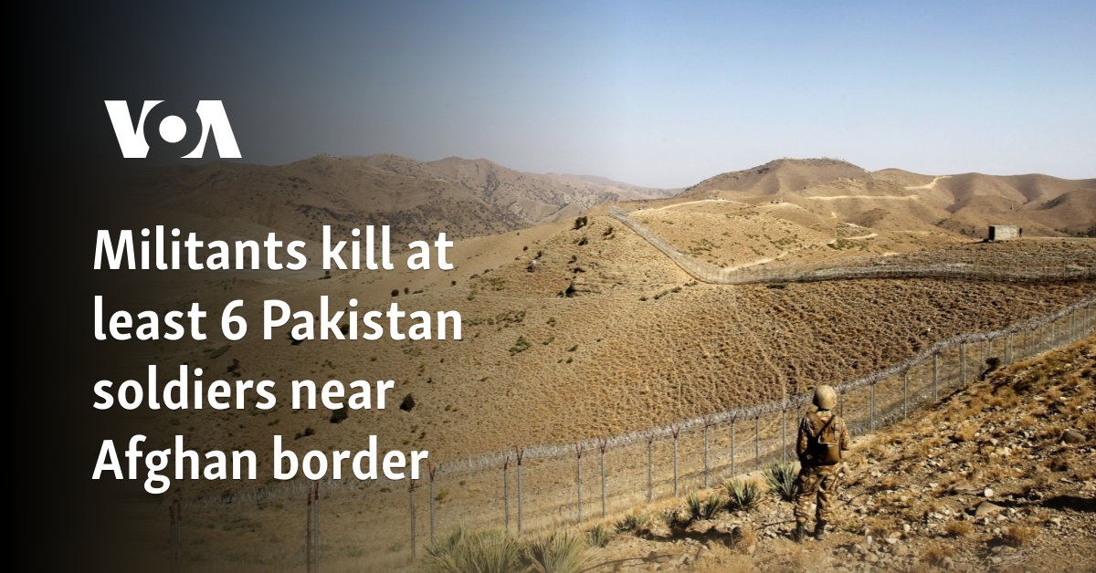 Militants kill at least 6 Pakistan soldiers near Afghan border  