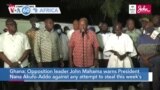 VOA60 Africa - Ghana: Opposition leader Mahama warns President Nana Akufo-Addo against any attempt to steal election