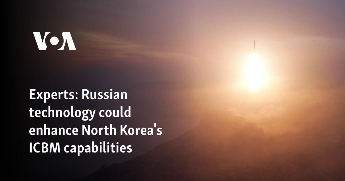 Experts: Russian technology could enhance North Korea’s ICBM capabilities