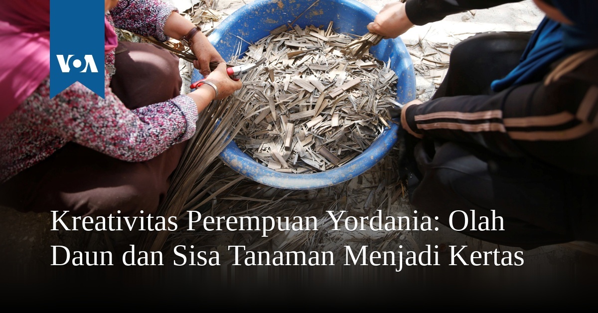 Kreativitas Perempuan Yordania: Olah Daun dan Sisa Tanaman Menjadi Kertas