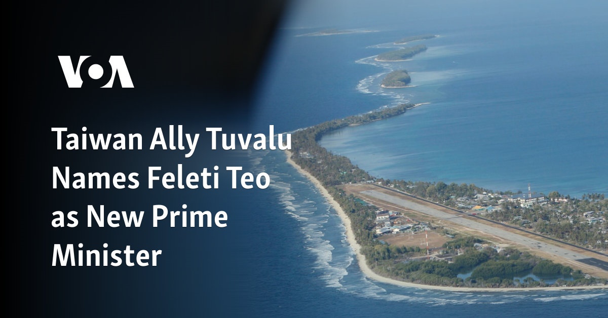 Taiwan Ally Tuvalu Names Feleti Teo as New Prime Minister