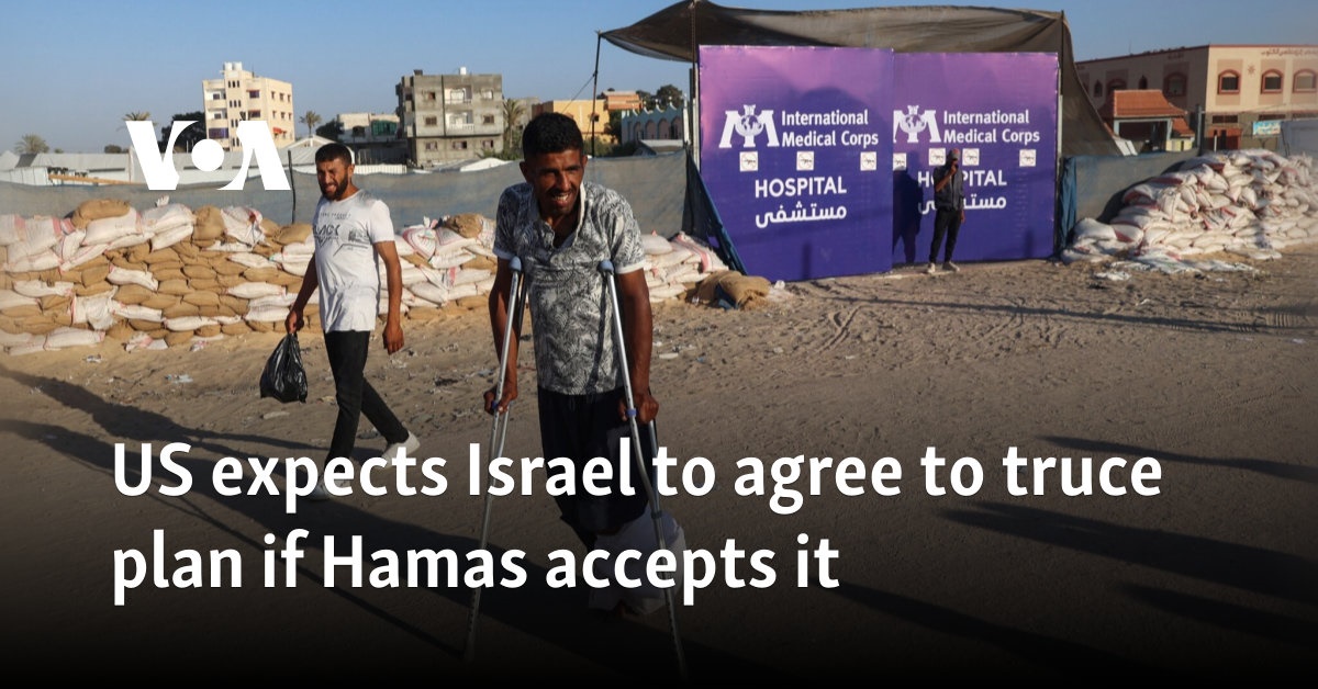 US expects Israel to agree to truce plan if Hamas accepts it