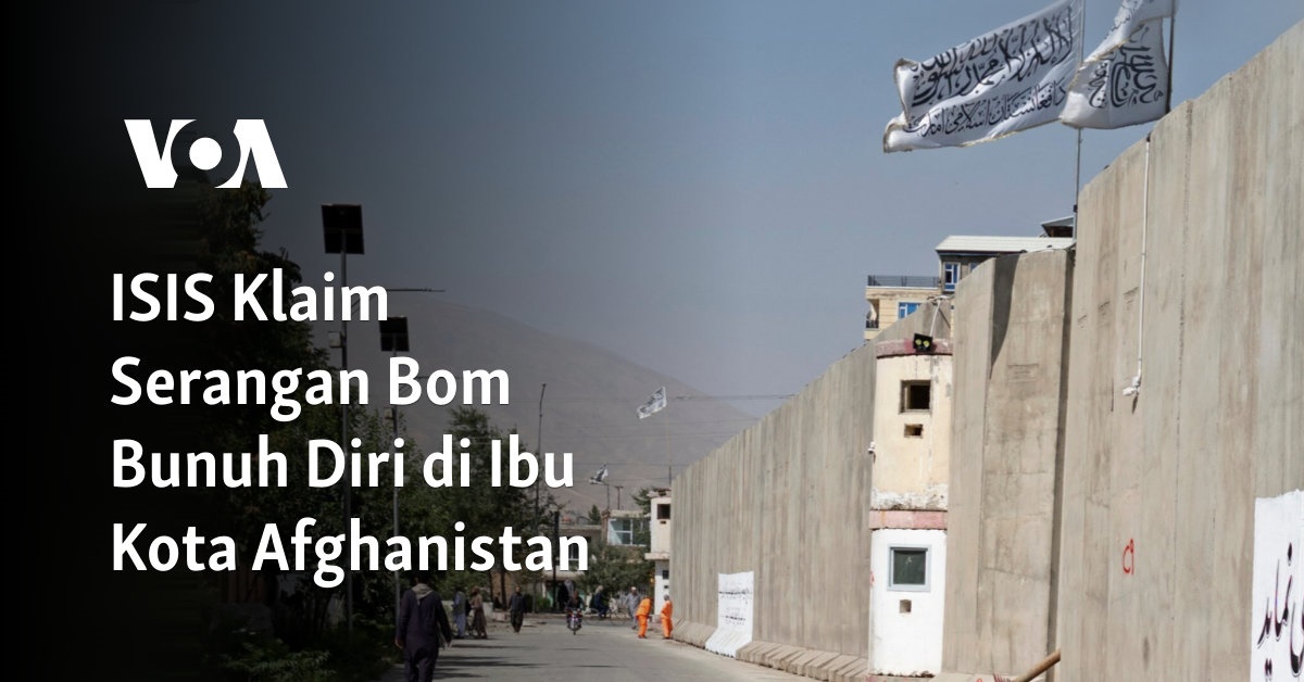 ISIS Klaim Serangan Bom Bunuh Diri di Ibu Kota Afghanistan