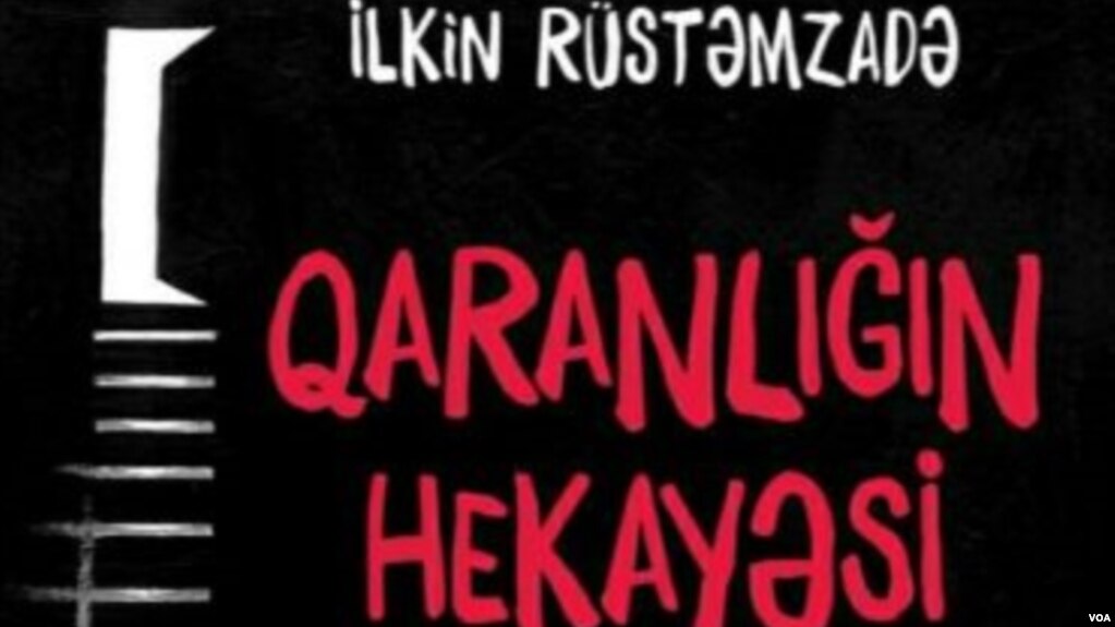 İlkin Rüstəmzadə “Qaranlığın hekayəsi"ndə həbsxana həyatından yazıb