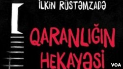 İlkin Rüstəmzadə “Qaranlığın hekayəsi"ndə həbsxana həyatından yazıb 