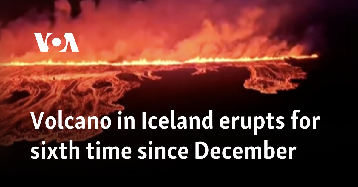 Volcano in Iceland erupts for sixth time since December