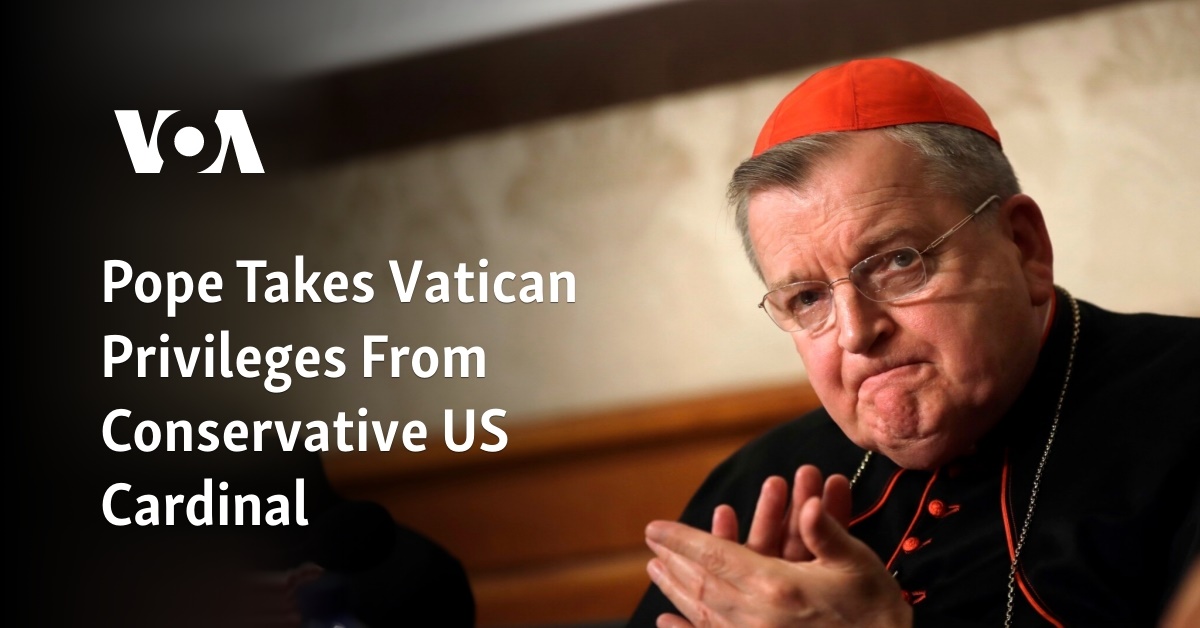 Pope Takes Vatican Privileges From Conservative US Cardinal