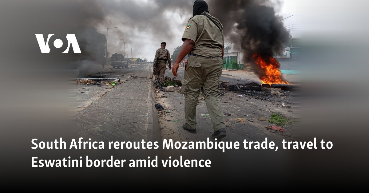 South Africa reroutes Mozambique trade, travel to Eswatini border amid violence