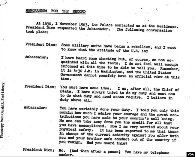 Tài liệu ghi lại cuộc nói chuyện của TT Ngô Đình Diệm và Đại Sứ Cabot Lodge, 1 tháng 11, 1963, ngày đảo chánh: “4 giờ 30 chiều ngày 1 tháng 11, 1963, phủ Tổng thống liên lạc tư dinh chúng tôi. TT Diệm đòi nói chuyện với đại sứ [Lodge]”.