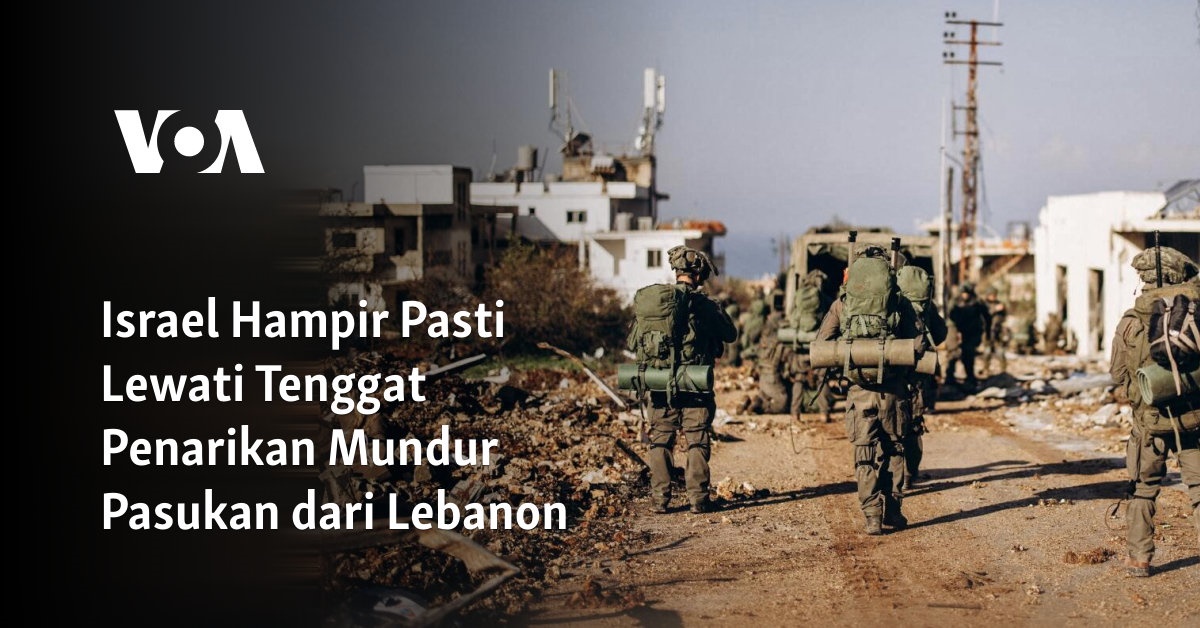 Israel Hampir Pasti Lewati Tenggat Penarikan Mundur Pasukan dari Lebanon