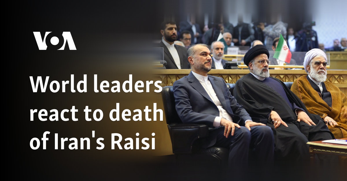 World leaders react to death of Iran’s Raisi