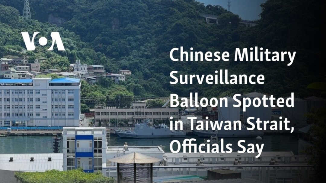 Chinese Military Surveillance Balloon Spotted in Taiwan Strait, Officials  Say