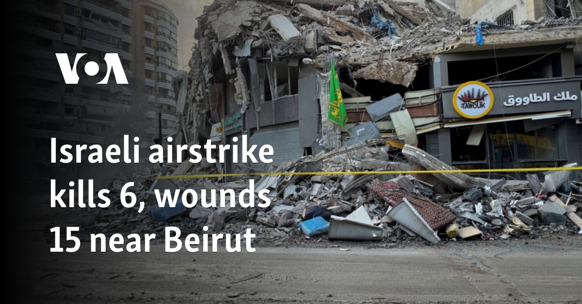 Israeli airstrike kills 6, wounds 15 near Beirut