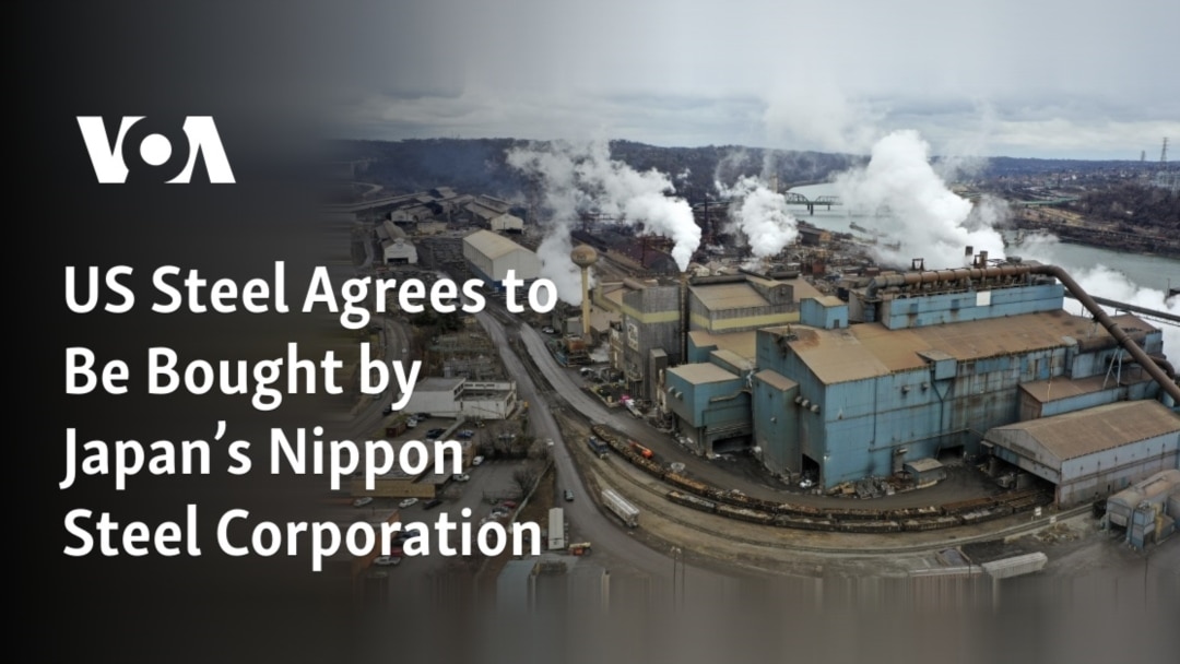 US Steel Agrees to Be Bought by Japan's Nippon Steel Corporation