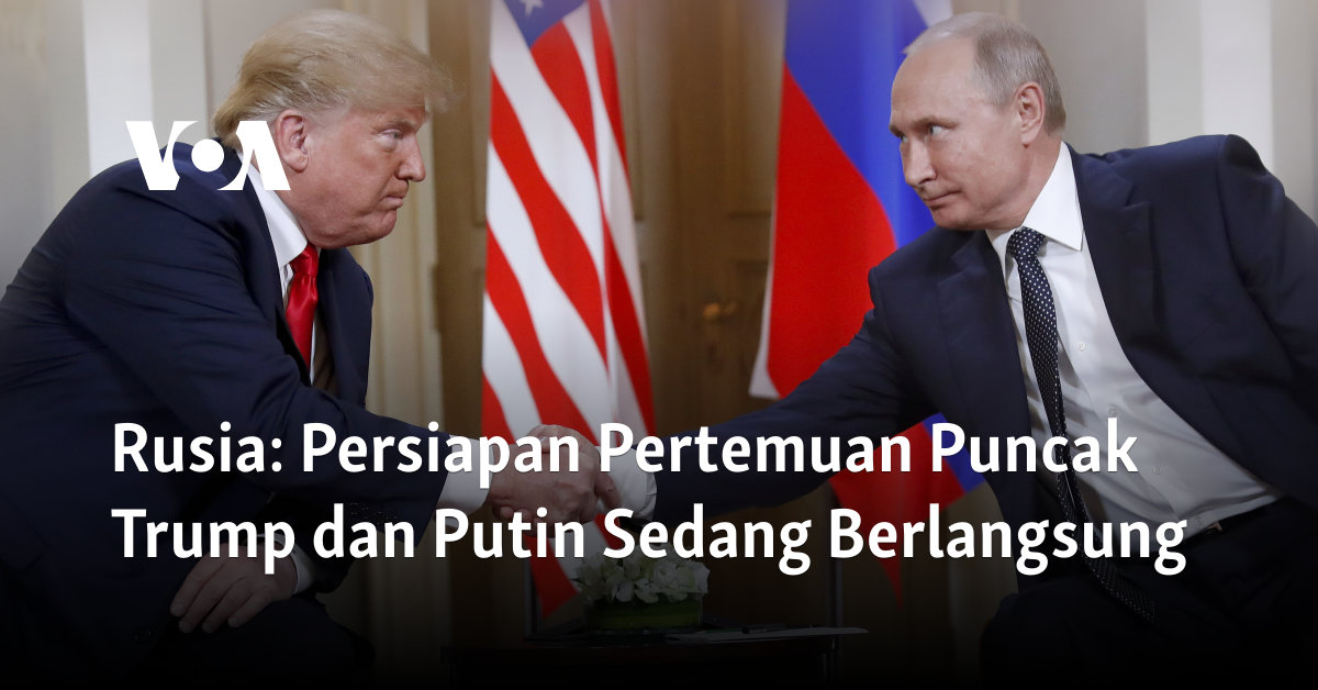 Persiapan Pertemuan Puncak Trump dan Putin Sedang Berlangsung