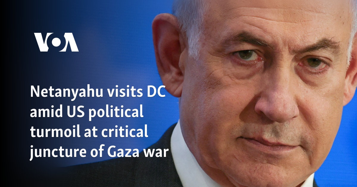 Netanyahu visits DC amid US political turmoil at critical juncture of Gaza war
