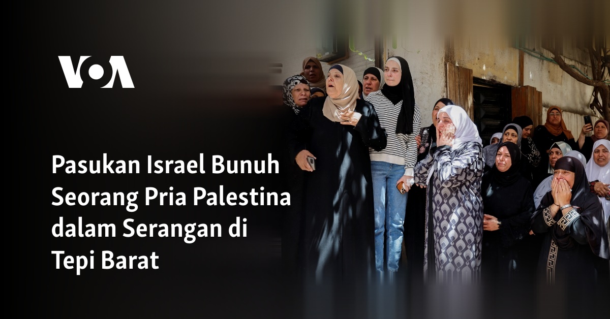 Pasukan Israel Bunuh Seorang Pria Palestina Dalam Serangan Di Tepi Barat