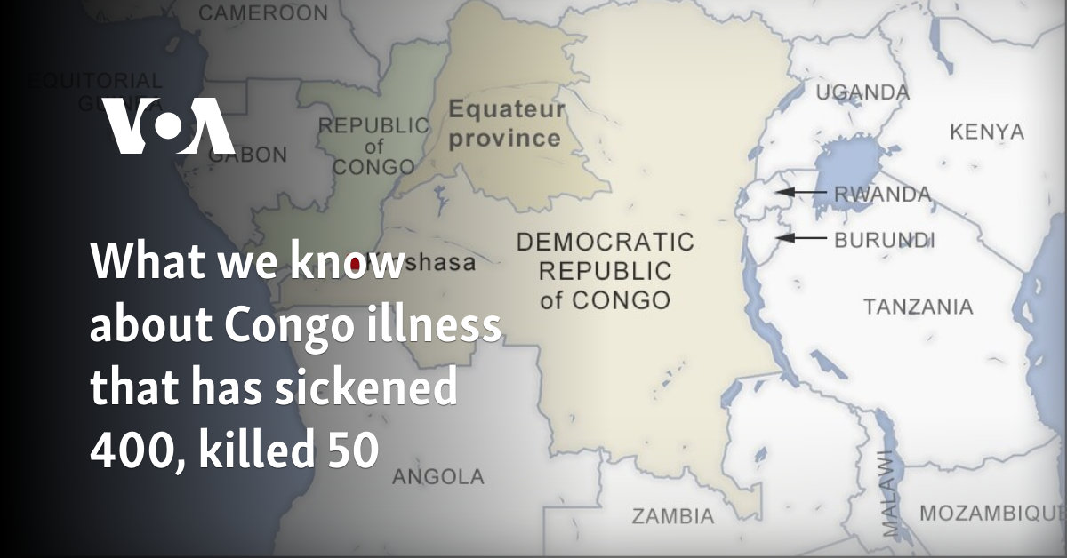 What we know about Congo illness that has sickened 400, killed 50