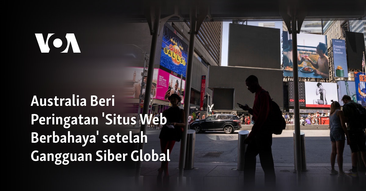 Australia Beri Peringatan ‘Situs Web Berbahaya’ setelah Gangguan Siber Global