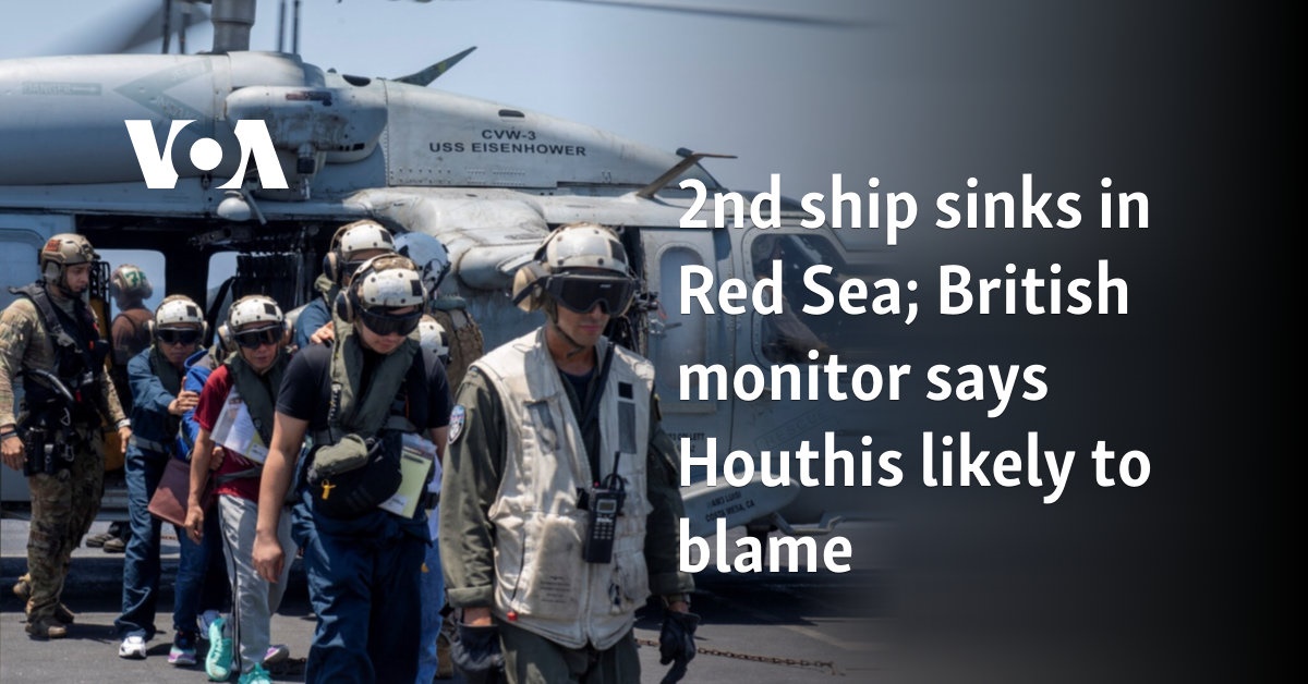 2nd ship sinks in Red Sea; British monitor says Houthis likely to blame