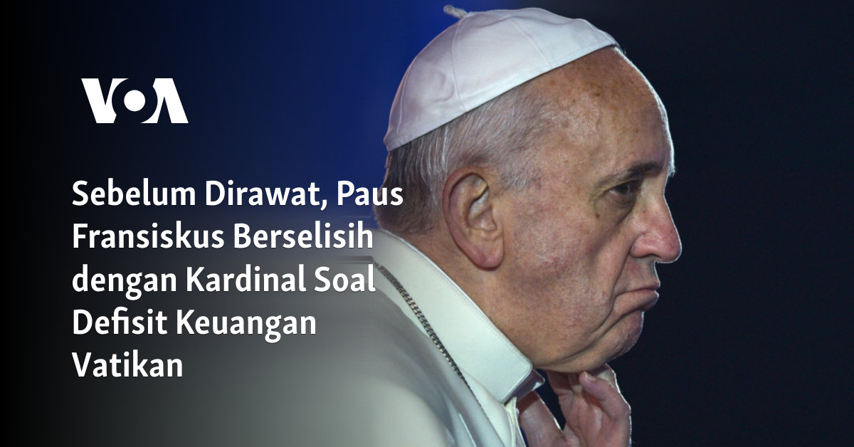 Sebelum Dirawat, Paus Fransiskus Berselisih dengan Kardinal Soal Defisit Keuangan Vatikan