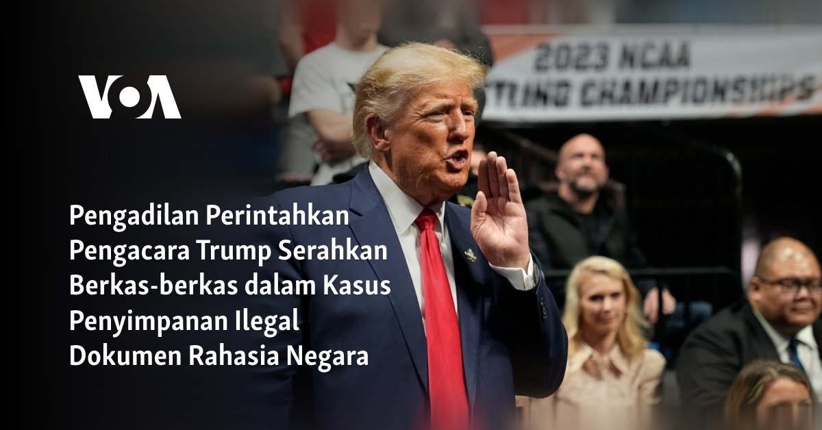 Pengadilan Perintahkan Pengacara Trump Serahkan Berkas-berkas Dalam ...