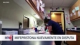 Corte en EEUU podría definir uso ya aprobado de medicamento abortivo