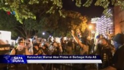 Sapa Dunia VOA: Kerusuhan Warnai Aksi Protes di Kota-Kota AS