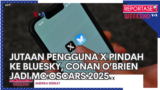 Reportase Weekend: Jutaan Pengguna X Pindah ke BlueSky, Conan O’Brien Jadi MC Oscars 2025