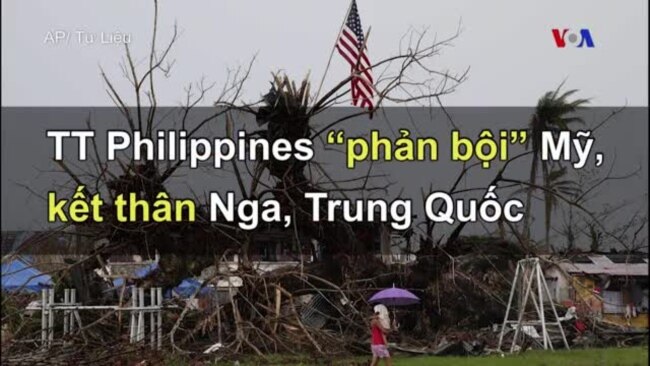 TT Philippines ‘phản bội’ Mỹ, kết thân Nga, Trung Quốc